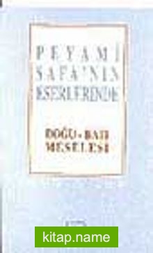 Peyami Safa’nın Eserlerinde Doğu-Batı Meselesi