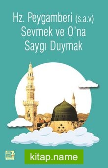 Peygamber (s.a.v)’i Sevmek ve Ona Saygı Duymak