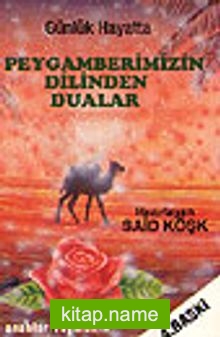 Peygamberimizin Dilinden Dualar/Günlük Hayatta