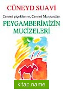 Peygamberimizin Mucizeleri Cennet Çiçeklerine Cennet Manzaraları