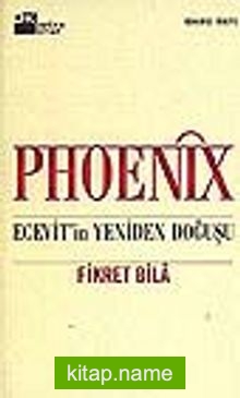 Phoenix/Ecevit’in Yeniden Doğuşu