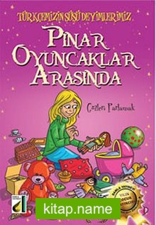 Pınar Oyuncaklar Arasında / Türkçemizin Süsü Deyimlerimiz