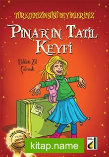 Pınar’ın Tatil Keyfi / Türkçemizin Süsü Deyimlerimiz
