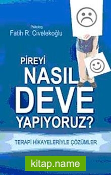 Pireyi Nasıl deve Yapıyoruz?  Terapi Hikayeleriyle Çözümler