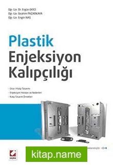 Plastik Enjeksiyon Kalıpçılığı Ürün/Kalıp Tasarımı – Enjeksiyon Hataları ve Nedenleri – Kalıp Tasarım Örnekleri