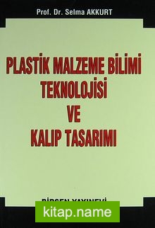 Plastik Malzeme Bilimi Teknolojisi ve Kalıp Tasarımı