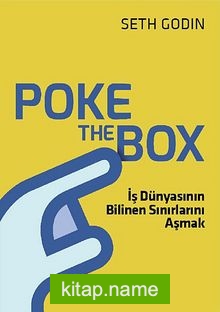 Poke the Box  İş Dünyasının Bilinen Sınırlarını Aşmak