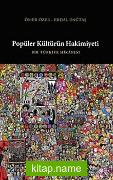 Popüler Kültürün Hakimiyeti  Bir Türkiye Hikayesi