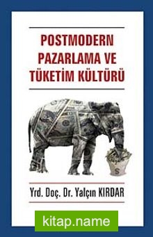 Postmodern Pazarlama ve Tüketim Kültürü