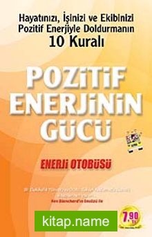 Pozitif Enerjinin Gücü Enerji Otobüsü Hayatınızı, İşinizi ve Ekibinizi Pozitif Enerjiyle Doldurmanın 10 Kuralı (Cep Boy)