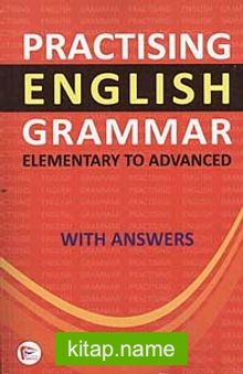 Practising English Grammar  Elementary to Advanced With Answers