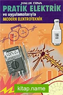 Pratik Elektrik ve Uygulamalarıyla Modern Elektroteknik
