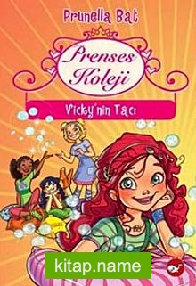 Prenses Koleji 1. Kitap / Vicky’nin Tacı