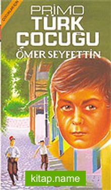 Primo Türk Çocuğu/Çocuklara Ömer Seyfettin‘den Seçmeler Dizisi