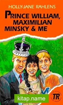 Prince William, Maximilian Minsky and Me (Teen Readers Level-3)