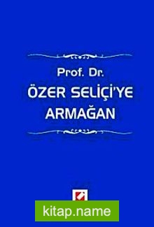 Prof. Dr. Özer Seliçi’ye Armağan