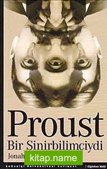 Proust Bir Sinirbilimciydi