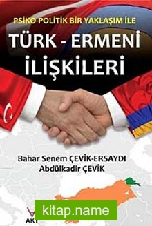 Psiko-Politik Bir Yaklaşım ile Türk-Ermeni İlişkileri