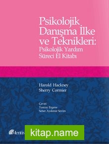 Psikolojik Danışma İlke ve Teknikleri : Psikolojik Yardım Süreci El Kitabı