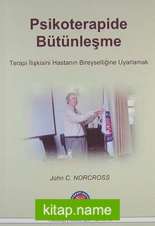 Psikoterapide Bütünleşme Terapi İlişkisini Hastanın Bireyselliğine Uyarlamak