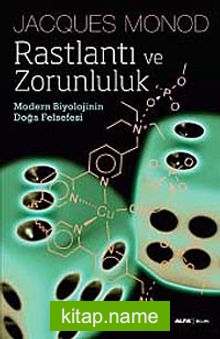 Rastlantı ve Zorunluluk  Modern Biyolojinin Doğa Felsefesi