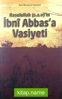 Rasulullah (s.a.v.)’in İbni Abbas’a Vasiyeti