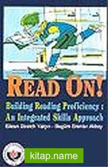 Read On ! Building Reading Proficiency: An Integrated Skills Approach (Okuma Becerisinin Geliştirilme)