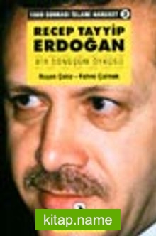 Recep Tayyip Erdoğan Bir Dönüşüm Öyküsü