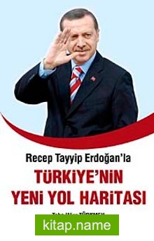 Recep Tayyip Erdoğan’la Türkiye’nin Yeni Yol Haritası