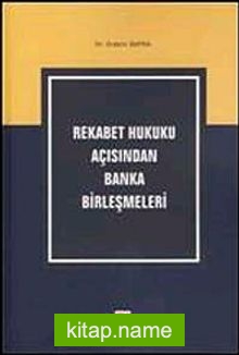 Rekabet Hukuku Açısından Banka Birleşmeleri