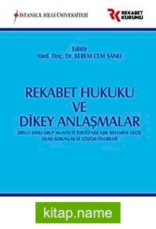 Rekabet Hukuku ve Dikey Anlaşmalar  2002/2 Sayılı Grup Muafiyeti Tebliğinde Eşik Sistemine Geçiş, Olası Sorunlar ve Çözüm Önerileri