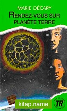 Rendez-vous sur planete terre (Niveau-3) 850 mots -Fransızca Okuma Kitabı