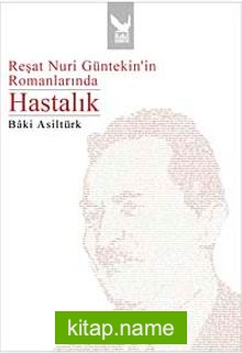 Reşat Nuri Güntekin’in Romanlarında Hastalık