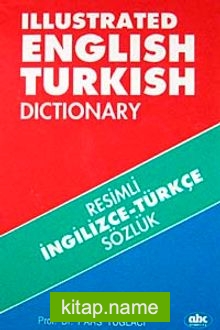Resimli İngilizce-Türkçe Sözlük Illustrated English-Turkish Dictionary