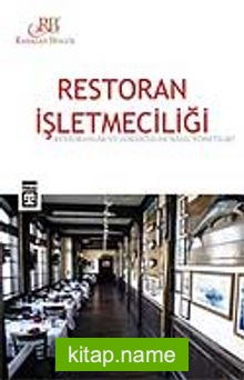 Restoran İşletmeciliği Restoranlar ve Lokantalar Nasıl Yönetilir?