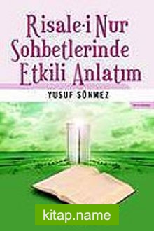 Risale-i Nur Sohbetlerinde Etkili Anlatım