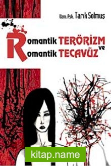 Romantik Terörizm	 ve Romantik Tecavüz