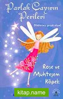 Rose ve Muhteşem Köpek / Parlak Çayırın Perileri