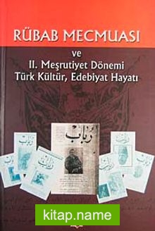Rübab Mecmuası II: Meşrutiyet Dönemi Türk Kültür, Edebiyat Hayatı