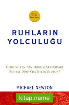 Ruhların Yolculuğu Ölüm ve Yeniden Doğum Arasındaki Ruhsal Dünya’da Neler Oluyor?