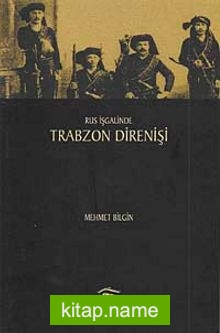 Rus İşgalinde Trabzon Direnişi