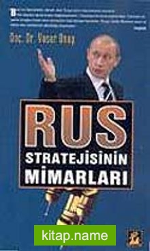 Rus Stratejisinin Mimarları