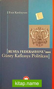 Rusya Federasyonu’nun Güney Kafkasya Politikası