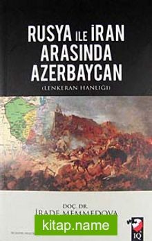 Rusya ile İran Arasında Azerbaycan Lenkeran Hanlığı