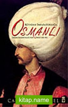 Rüyadan İmparatorluğa Osmanlı / Osmanlı İmparatorluğu’nun Öyküsü 1300-1923 (Ciltli)