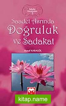 Saadet Asrında Doğruluk ve Sadakat / Sahabe Hayatından 5