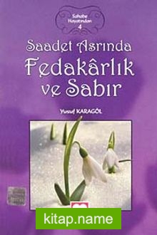 Saadet Asrında Fedakarlık ve Sabır /  Sahabe Hayatından 4