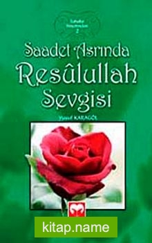 Saadet Asrında Resulullah Sevgisi