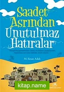 Saadet Asrından Unutulmaz Hatıralar