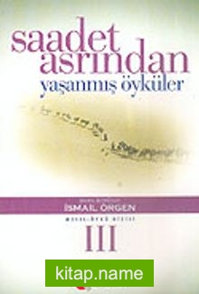 Saadet Asrından Yaşanmış Öyküler 3